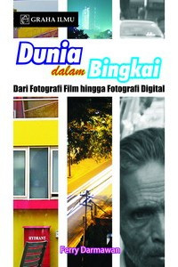 Image of Dunia Dalam Bingkai: Dari Fotografi Film Hingga Fotografi Digital