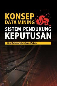 Image of Konsep Data Mining Vs Sistem Pendukung Keputusan